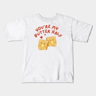 Cute Romantic Sweet Loving You're My Butter Half Funny Quote Bakery Shirt Kids T-Shirt